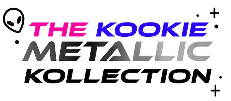 The Kookie Metallic Kollection